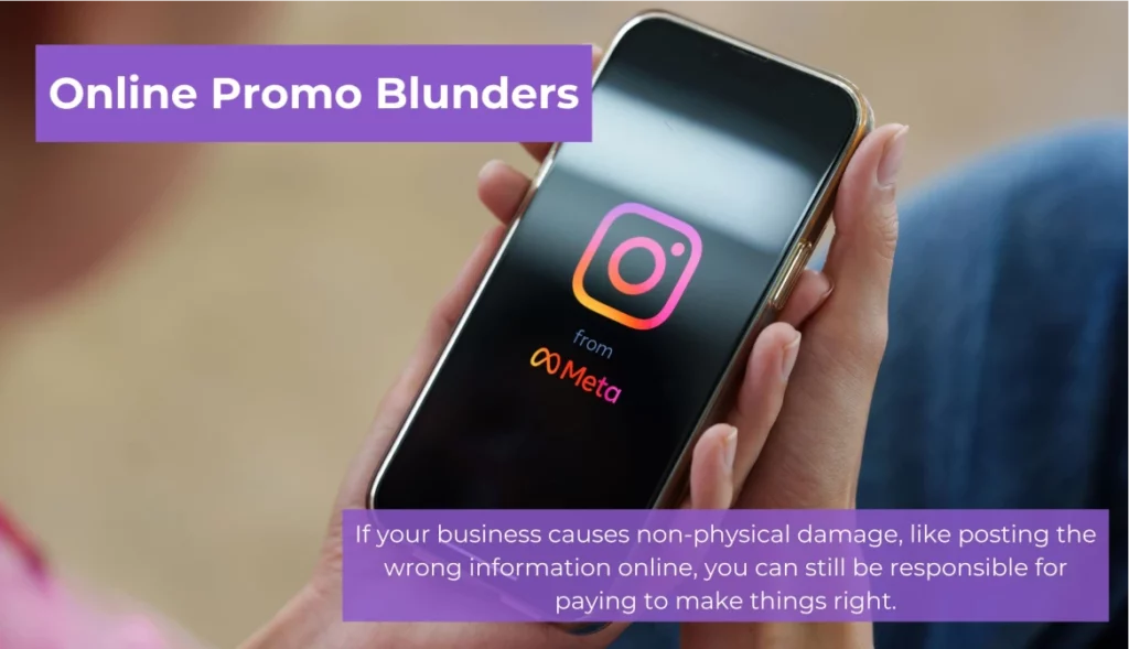 Closeup of hands holding a mobile phone with Instagram logo displayed on screen. Text overlay reads, "If your business causes non-physical damage, like posting the wrong information online, you can still be responsible for paying to make things right."